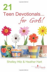 21 Teen Devotionals...For Girls! (True Beauty Books) (Volume 1)