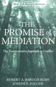 The Promise of Mediation : The Transformative Approach to Conflict
