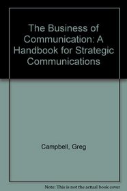 The Business of Communication: A Handbook for Strategic Communications