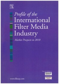 Profile of International Filter Media Industry:: Market Prospects to 2010