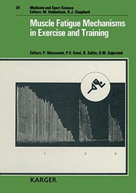 Muscle Fatigue Mechanisms in Exercise and Training: Proceedings of the 4th International Symposium on Exercise and Sport Biology Nice, November 1-4, (Medicine and Sport Science)
