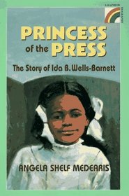 The Princess of the Press : The Story of Ida B. Wells-Barnett (Rainbow Biography)