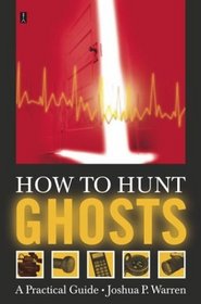 How to Hunt Ghosts : A Practical Guide