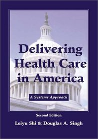 Delivering Health Care in America: A Systems Approach, Second Edition