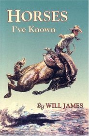 Horses I'Ve Known (James, Will, Tumbleweed Series.)