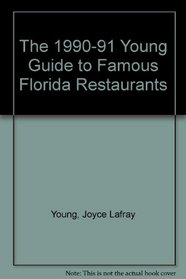 The 1990-91 Young Guide to Famous Florida Restaurants