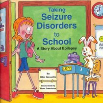Taking Seizure Disorders to School: A Story About Epilepsy (
