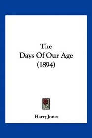 The Days Of Our Age (1894)