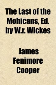 The Last of the Mohicans, Ed. by W.r. Wickes