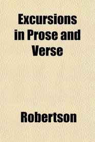 Excursions in Prose and Verse