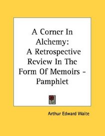 A Corner In Alchemy: A Retrospective Review In The Form Of Memoirs - Pamphlet