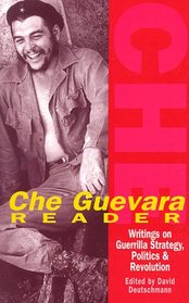 Che Guevara Reader: Writings by Ernesto Che Guevara on Guerrilla Strategy, Politics & Revolution