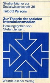 Zur Theorie der sozialen Interaktionsmedien (Studienbucher zur Sozialwissenschaft ; Bd. 39) (German Edition)