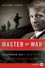 Master of War : Blackwater USA's Erik Prince and the Business of War (Larger Print)