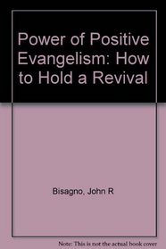 Power of Positive Evangelism: How to Hold a Revival