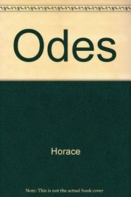 The Odes of Horace: Newly Translated from the Latin and Rendered Into the Original Metres