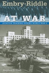 Embry-Riddle at War: Aviation Training during World War II (Florida History and Culture)