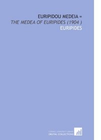 Euripidou Medeia =: The Medea of Euripides (1904 )