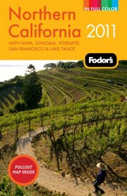 Fodor's Northern California 2011: with Napa, Sonoma, Yosemite, San Francisco & Lake Tahoe (Full-Color Gold Guides)