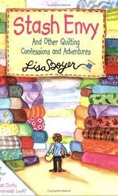 Stash Envy: And Other Quilting Confessions and Adventures