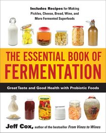 The Essential Book of Fermentation: Great Taste and Good Health with Probiotic Foods