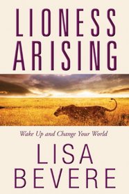 Lioness Arising: Wake Up and Change Your World