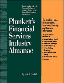 Plunkett's Financial Services Industry Almanac 2000-2001: The Only Complete Guide to the American Technologies and Companies Changing the Way the World Banks Invest and Manages Money