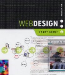 Web Design: Start Here! - All That You Need to Create Your Own Fantastic Websites