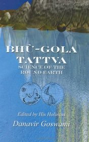 BHU-GOLA TATTVA - Science of the Round Earth