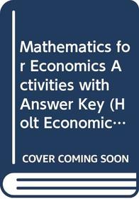 Mathematics for Economics Activities with Answer Key (Holt Economics)