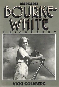 Margaret Bourke-White: A Biography