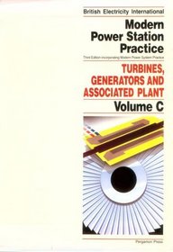 Modern Power Station Practice : Turbines, Generators and Associated Plant