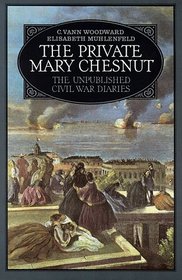 The Private Mary Chesnut: The Unpublished Civil War Diaries (Galaxy Book)