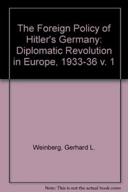 The Foreign Policy of Hitler's Germany: Diplomatic Revolution in Europe 1933-36