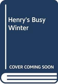 Henry's Busy Winter