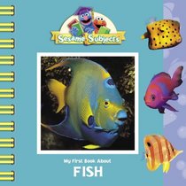 Sesame Subjects: My First Book About Fish (Sesame Subjects)