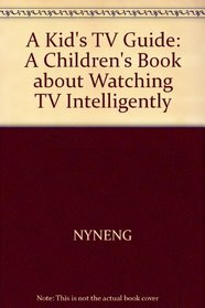 A kid's TV guide: A children's book about watching TV intelligently (Ready-set-grow!)