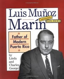 Luis Munoz Marin: Father of Modern Puerto Rico (Community Builders)