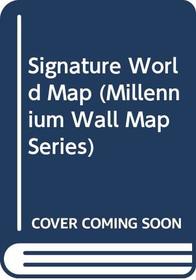 Signature World Map (Millennium Wall Map Series)