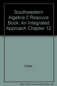 Southwestern Algebra 2, Resouce Book: An Integrated Approach, Chapter 12