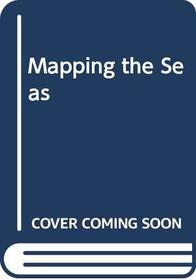 Mapping The Seas (Turtleback School & Library Binding Edition)