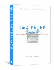 NBBC, 1 & 2 Peter / Jude: A Commentary in the Wesleyan Tradition (New Beacon Bible Commentary)