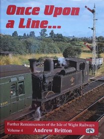 Once Upon a Line: Reminiscences from the Isle of Wight Railways v. 4