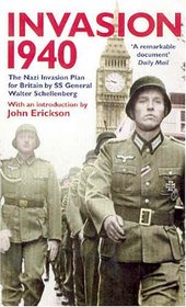 Invasion 1940: The Nazi Invasion Plan for Britain by SS General Walter Schellenberg
