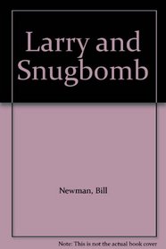 LARRY AND SNUGBOMB