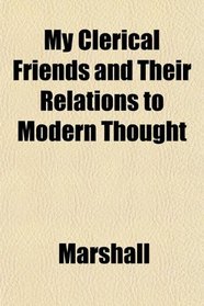 My Clerical Friends and Their Relations to Modern Thought