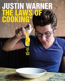 The Laws of Cooking . . . and How to Break Them