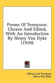 Poems Of Tennyson: Chosen And Edited, With An Introduction By Henry Van Dyke (1920)