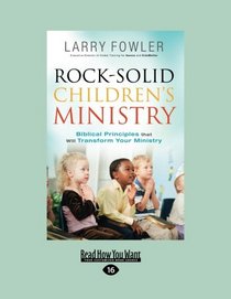 Rock-Solid Children's Ministry: Biblical Principles That Will Transform Your Ministry