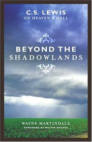 Beyond The Shadowlands: C.s. Lewis On Heaven And Hell
